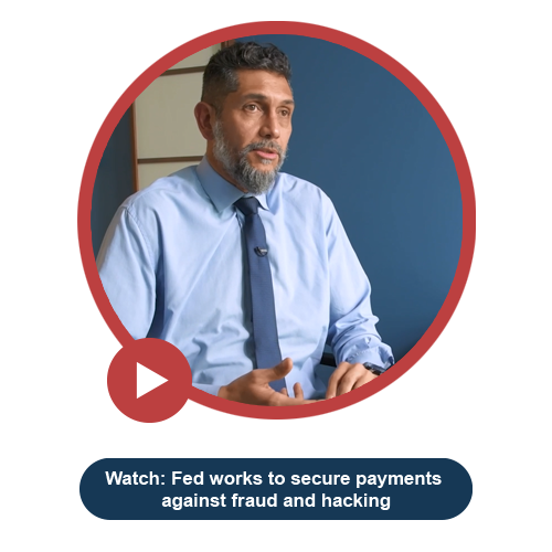 Watch: Fed works to secure payments against fraud and hacking.